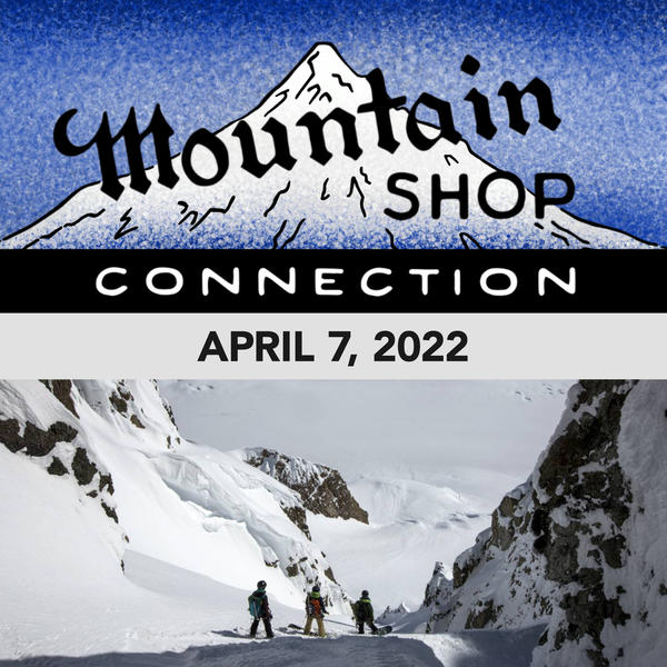 MOUNTAIN SHOP CONNECTION - APRIL 7, 2022