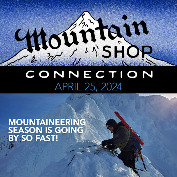 MOUNTAIN SHOP CONNECTION - APRIL 25, 2024