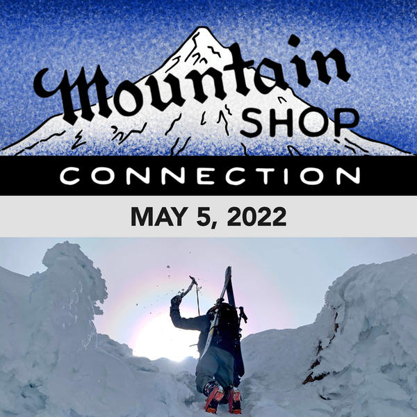 MOUNTAIN SHOP CONNECTION - MAY 5, 2022