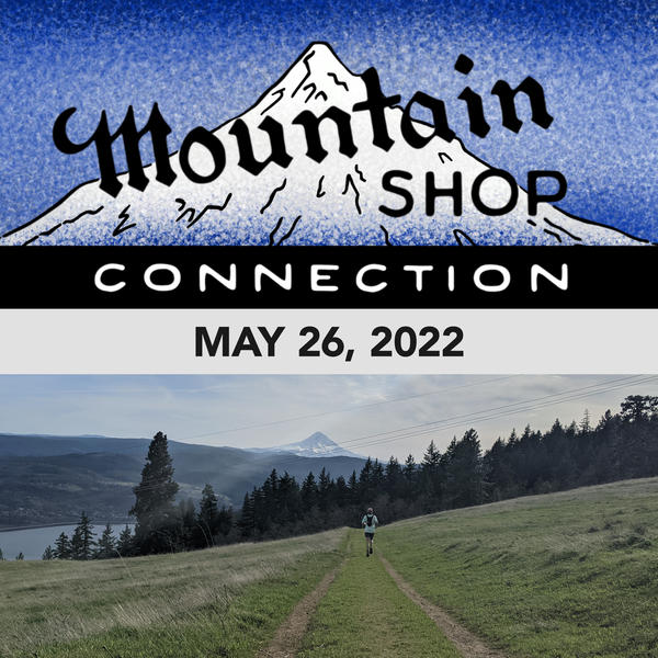 MOUNTAIN SHOP CONNECTION - MAY 26, 2022