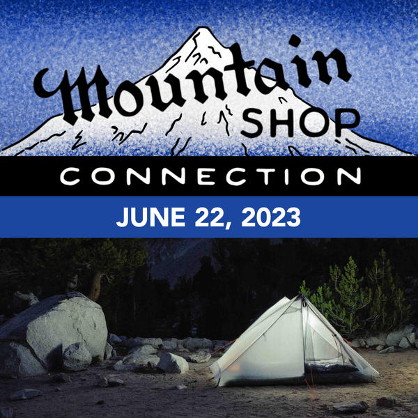 MOUNTAIN SHOP CONNECTION: JUNE 22, 2023