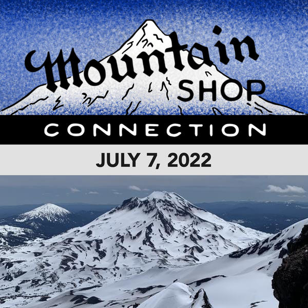 MOUNTAIN SHOP CONNECTION - JULY 7, 2022