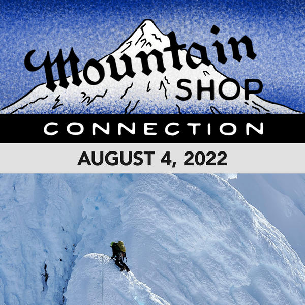 MOUNTAIN SHOP CONNECTION - AUGUST 4, 2022