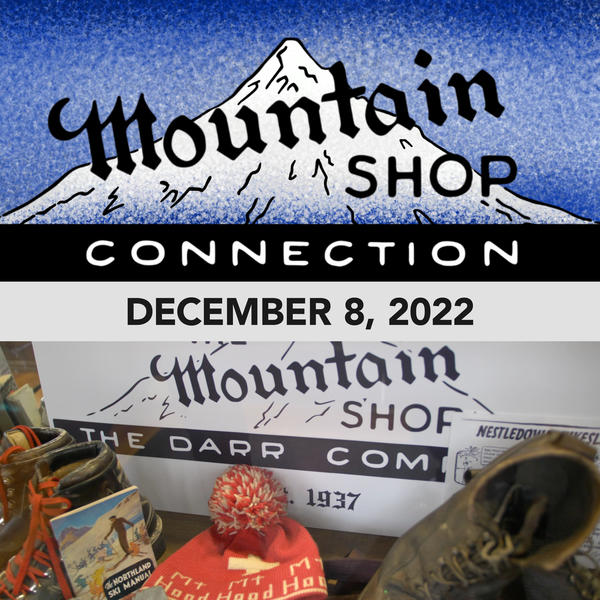 MOUNTAIN SHOP CONNECTION - DECEMBER 8, 2022